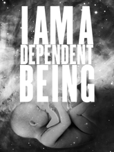 I Am A Dependent Being T-Shirt