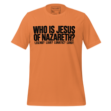 Who is Jesus of Nazareth? Legend? Liar? Lunatic? Lord?