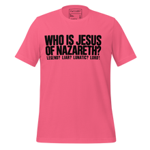 Who is Jesus of Nazareth? Legend? Liar? Lunatic? Lord?