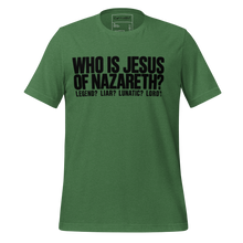 Who is Jesus of Nazareth? Legend? Liar? Lunatic? Lord?